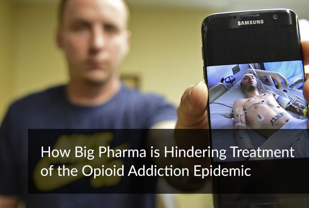 How Big Pharma is Hindering Treatment of the Opioid Addiction Epidemic
